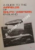 Book cover of A Guide to the Airfields of South Western England by TEAGUE, Dennis C. & WHITE, Peter R.
